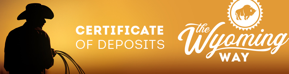 Certificate of Deposits - The Wyoming Way